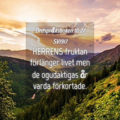 Picture 04 - Ordspråksboken 10:27 SV1917 - HERRENS fruktan förlänger livet men de - Bible Verse Picture