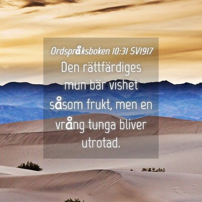 Picture 04 - Ordspråksboken 10:31 SV1917 - Den rättfärdiges mun bär vishet såsom frukt, - Bible Verse Picture