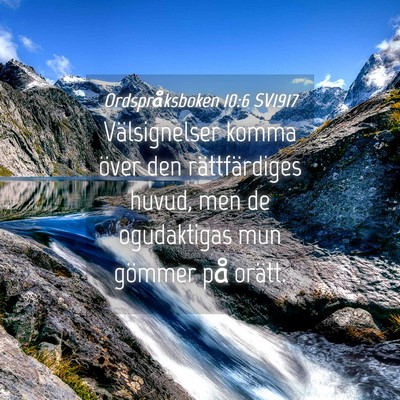 Picture 04 - Ordspråksboken 10:6 SV1917 - Välsignelser komma över den rättfärdiges - Bible Verse Picture