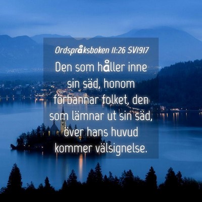 Picture 04 - Ordspråksboken 11:26 SV1917 - Den som håller inne sin säd, honom förbannar - Bible Verse Picture