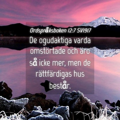 Picture 04 - Ordspråksboken 12:7 SV1917 - De ogudaktiga varda omstörtade och äro så icke - Bible Verse Picture