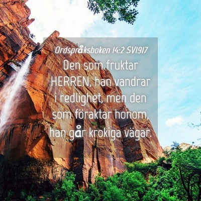 Picture 04 - Ordspråksboken 14:2 SV1917 - Den som fruktar HERREN, han vandrar i redlighet, - Bible Verse Picture