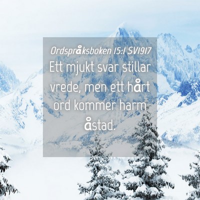 Picture 04 - Ordspråksboken 15:1 SV1917 - Ett mjukt svar stillar vrede, men ett hårt ord - Bible Verse Picture