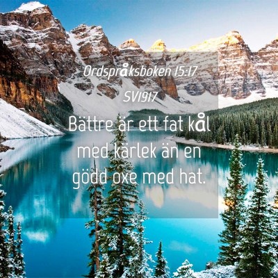 Picture 04 - Ordspråksboken 15:17 SV1917 - Bättre är ett fat kål med kärlek än en gödd - Bible Verse Picture