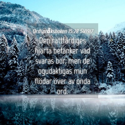 Picture 04 - Ordspråksboken 15:28 SV1917 - Den rättfärdiges hjärta betänker vad svaras - Bible Verse Picture