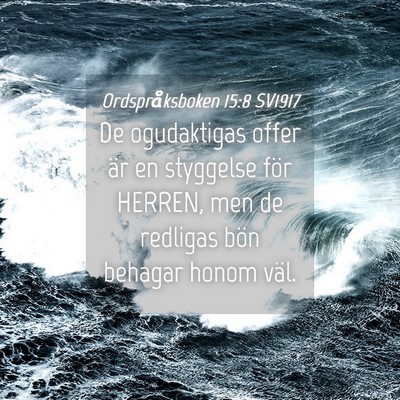 Picture 04 - Ordspråksboken 15:8 SV1917 - De ogudaktigas offer är en styggelse för - Bible Verse Picture