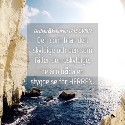 Picture 04 - Ordspråksboken 17:15 SV1917 - Den som friar den skyldige och den som fäller - Bible Verse Picture