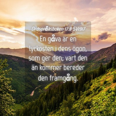 Picture 04 - Ordspråksboken 17:8 SV1917 - En gåva är en lyckosten i dens ögon, som ger - Bible Verse Picture