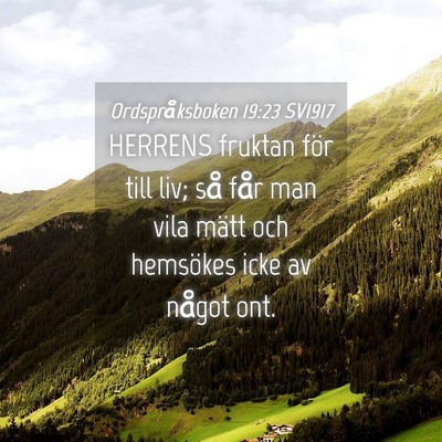 Picture 04 - Ordspråksboken 19:23 SV1917 - HERRENS fruktan för till liv; så får man vila - Bible Verse Picture