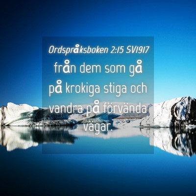 Picture 04 - Ordspråksboken 2:15 SV1917 - från dem som gå på krokiga stiga och vandra - Bible Verse Picture