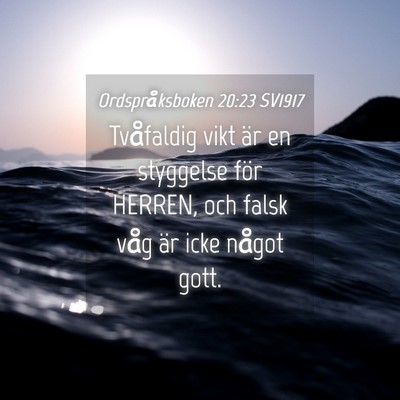 Picture 04 - Ordspråksboken 20:23 SV1917 - Tvåfaldig vikt är en styggelse för HERREN, och - Bible Verse Picture