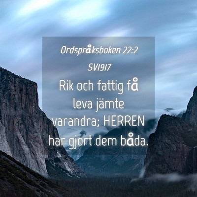 Picture 04 - Ordspråksboken 22:2 SV1917 - Rik och fattig få leva jämte varandra; HERREN - Bible Verse Picture