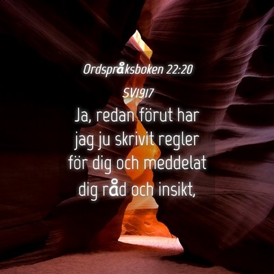 Picture 04 - Ordspråksboken 22:20 SV1917 - Ja, redan förut har jag ju skrivit regler för - Bible Verse Picture