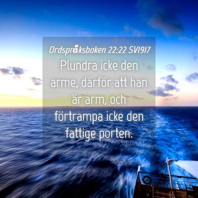 Picture 04 - Ordspråksboken 22:22 SV1917 - Plundra icke den arme, därför att han är arm, - Bible Verse Picture