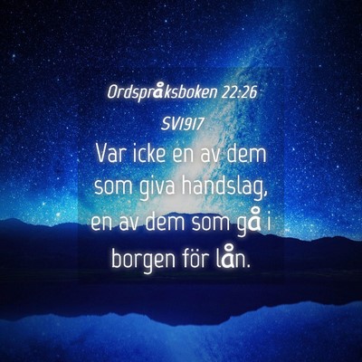 Picture 04 - Ordspråksboken 22:26 SV1917 - Var icke en av dem som giva handslag, en av dem - Bible Verse Picture