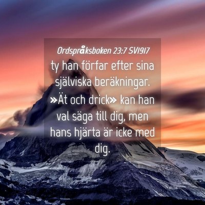Picture 04 - Ordspråksboken 23:7 SV1917 - ty han förfar efter sina själviska - Bible Verse Picture