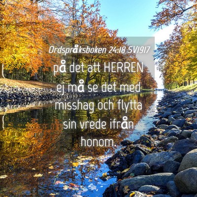 Picture 04 - Ordspråksboken 24:18 SV1917 - på det att HERREN ej må se det med misshag och - Bible Verse Picture