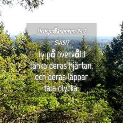 Picture 04 - Ordspråksboken 24:2 SV1917 - Ty på övervåld tänka deras hjärtan, och - Bible Verse Picture