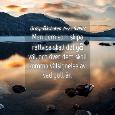 Picture 04 - Ordspråksboken 24:25 SV1917 - Men dem som skipa rättvisa skall det gå väl, - Bible Verse Picture