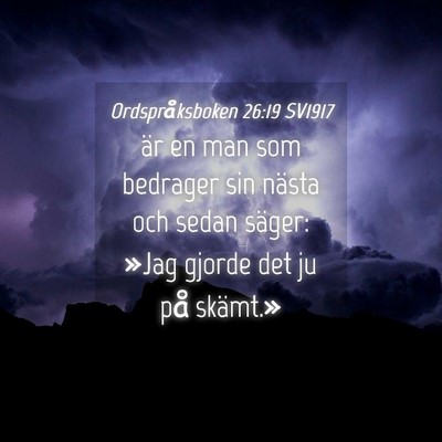 Picture 04 - Ordspråksboken 26:19 SV1917 - är en man som bedrager sin nästa och sedan - Bible Verse Picture