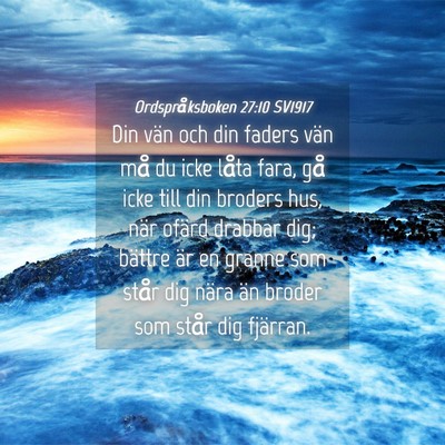 Picture 04 - Ordspråksboken 27:10 SV1917 - Din vän och din faders vän må du icke låta - Bible Verse Picture
