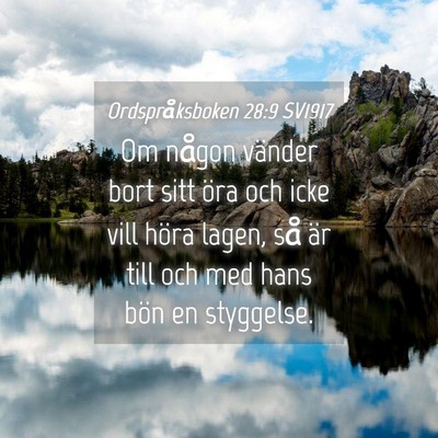 Picture 04 - Ordspråksboken 28:9 SV1917 - Om någon vänder bort sitt öra och icke vill - Bible Verse Picture