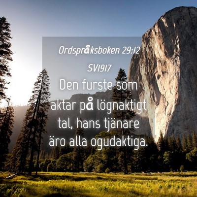 Picture 04 - Ordspråksboken 29:12 SV1917 - Den furste som aktar på lögnaktigt tal, hans - Bible Verse Picture