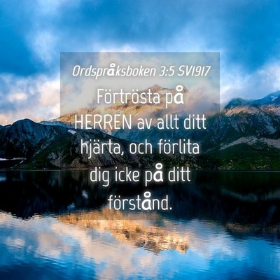 Picture 04 - Ordspråksboken 3:5 SV1917 - Förtrösta på HERREN av allt ditt hjärta, och - Bible Verse Picture