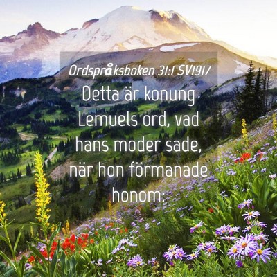Picture 04 - Ordspråksboken 31:1 SV1917 - Detta är konung Lemuels ord, vad hans moder - Bible Verse Picture