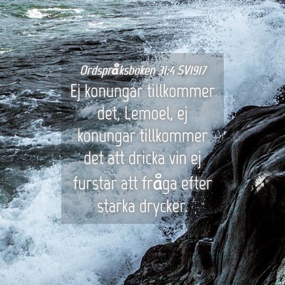 Picture 04 - Ordspråksboken 31:4 SV1917 - Ej konungar tillkommer det, Lemoel, ej konungar - Bible Verse Picture