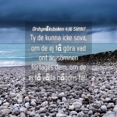 Picture 04 - Ordspråksboken 4:16 SV1917 - Ty de kunna icke sova, om de ej få göra vad ont - Bible Verse Picture