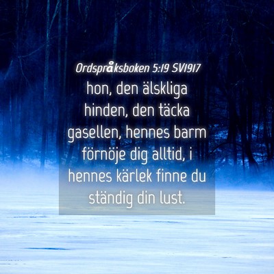 Picture 04 - Ordspråksboken 5:19 SV1917 - hon, den älskliga hinden, den täcka gasellen, - Bible Verse Picture