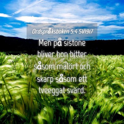 Picture 04 - Ordspråksboken 5:4 SV1917 - Men på sistone bliver hon bitter såsom malört - Bible Verse Picture
