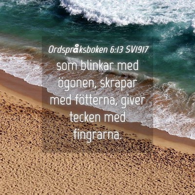 Picture 04 - Ordspråksboken 6:13 SV1917 - som blinkar med ögonen, skrapar med fötterna, - Bible Verse Picture