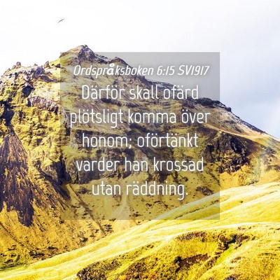 Picture 04 - Ordspråksboken 6:15 SV1917 - Därför skall ofärd plötsligt komma över - Bible Verse Picture