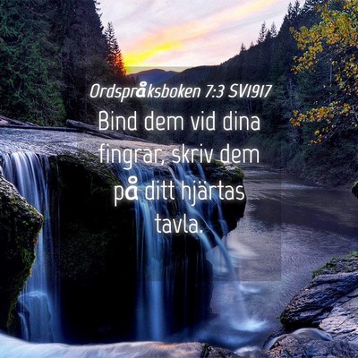 Picture 04 - Ordspråksboken 7:3 SV1917 - Bind dem vid dina fingrar, skriv dem på ditt - Bible Verse Picture