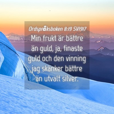 Picture 04 - Ordspråksboken 8:19 SV1917 - Min frukt är bättre än guld, ja, finaste guld - Bible Verse Picture