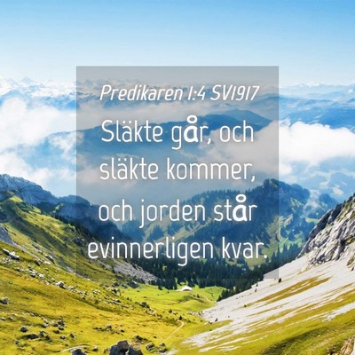 Picture 04 - Predikaren 1:4 SV1917 - Släkte går, och släkte kommer, och jorden - Bible Verse Picture