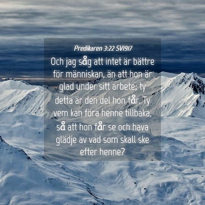 Picture 04 - Predikaren 3:22 SV1917 - Och jag såg att intet är bättre för - Bible Verse Picture