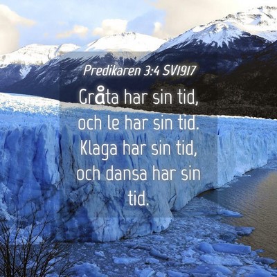 Picture 04 - Predikaren 3:4 SV1917 - Gråta har sin tid, och le har sin tid. Klaga har - Bible Verse Picture