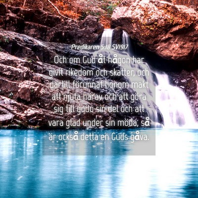 Picture 04 - Predikaren 5:18 SV1917 - Och om Gud åt någon har givit rikedom och - Bible Verse Picture