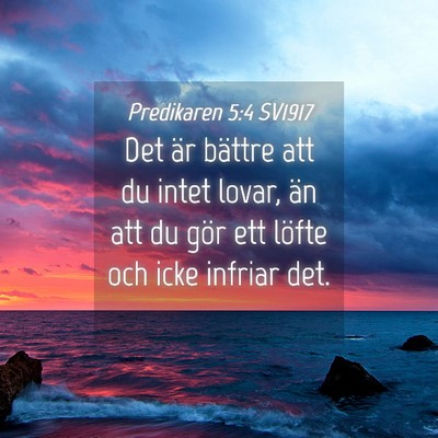 Picture 04 - Predikaren 5:4 SV1917 - Det är bättre att du intet lovar, än att du - Bible Verse Picture