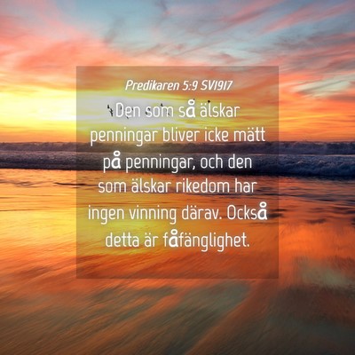 Picture 04 - Predikaren 5:9 SV1917 - Den som så älskar penningar bliver icke mätt - Bible Verse Picture