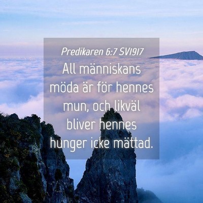 Picture 04 - Predikaren 6:7 SV1917 - All människans möda är för hennes mun, och - Bible Verse Picture