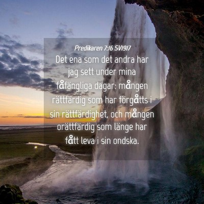 Picture 04 - Predikaren 7:16 SV1917 - Det ena som det andra har jag sett under mina - Bible Verse Picture