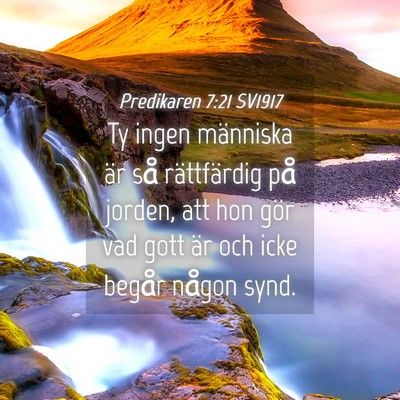 Picture 04 - Predikaren 7:21 SV1917 - Ty ingen människa är så rättfärdig på - Bible Verse Picture