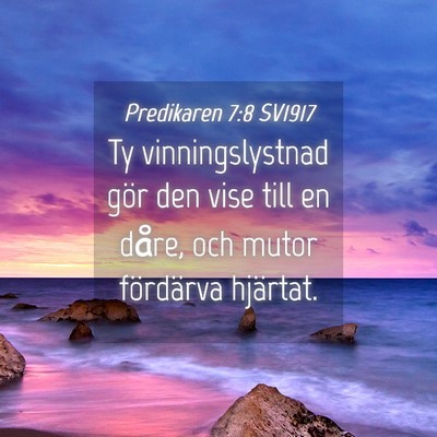 Picture 04 - Predikaren 7:8 SV1917 - Ty vinningslystnad gör den vise till en dåre, - Bible Verse Picture