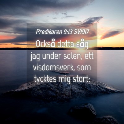 Picture 04 - Predikaren 9:13 SV1917 - Också detta såg jag under solen, ett - Bible Verse Picture