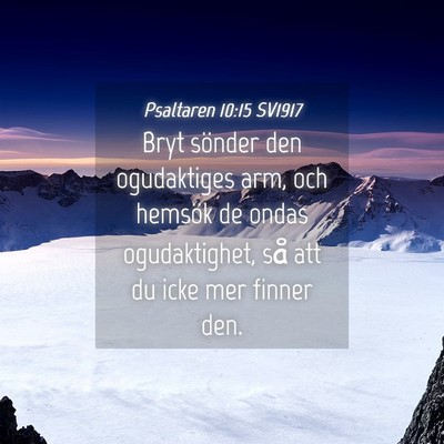 Picture 04 - Psaltaren 10:15 SV1917 - Bryt sönder den ogudaktiges arm, och hemsök de - Bible Verse Picture