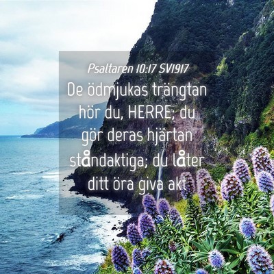Picture 04 - Psaltaren 10:17 SV1917 - De ödmjukas trängtan hör du, HERRE; du gör - Bible Verse Picture